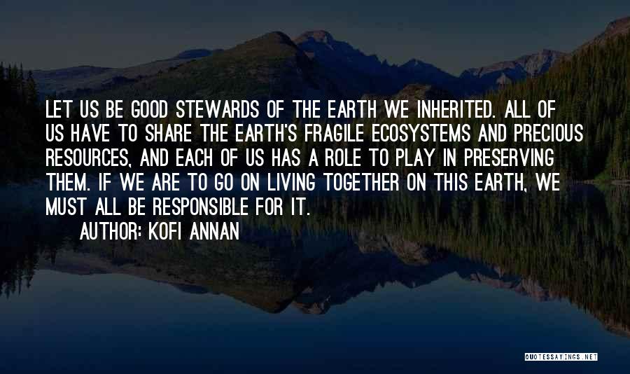 Good Stewards Quotes By Kofi Annan