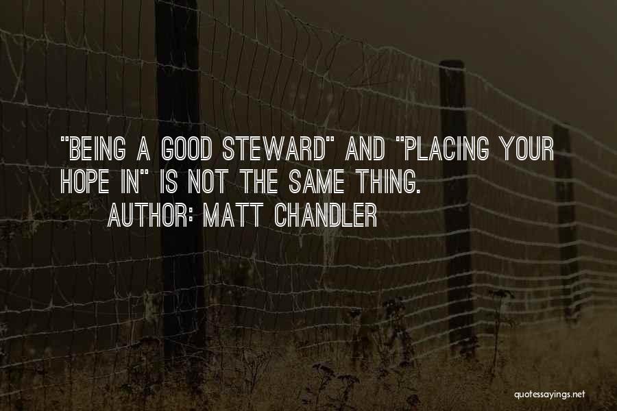 Good Stewards Quotes By Matt Chandler