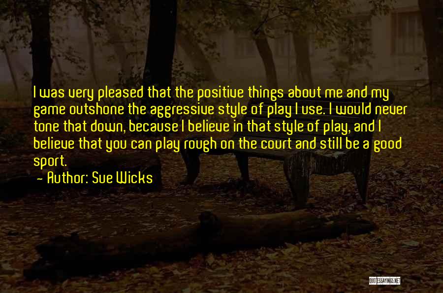 Good Still Game Quotes By Sue Wicks