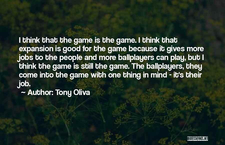 Good Still Game Quotes By Tony Oliva