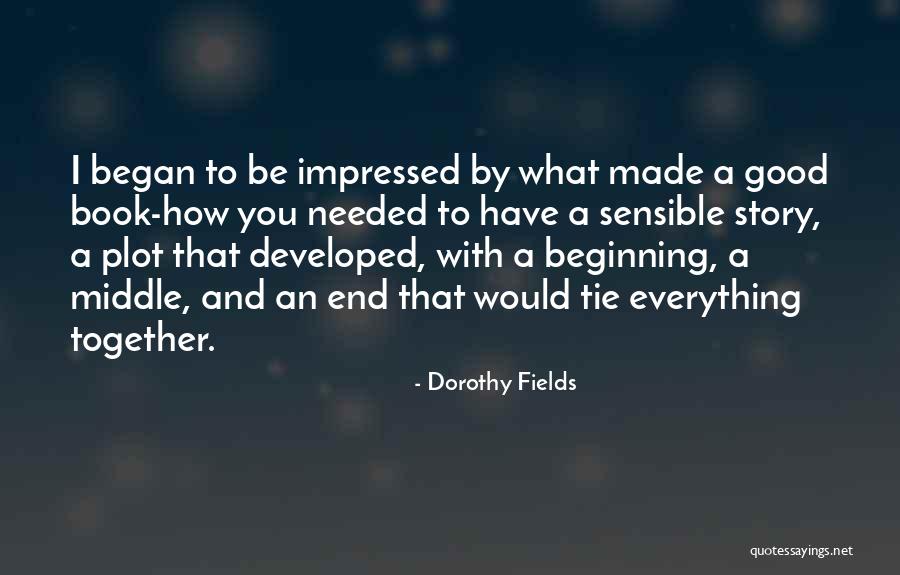 Good Story Book Quotes By Dorothy Fields Good Story Book Quotes By Dorothy Fields