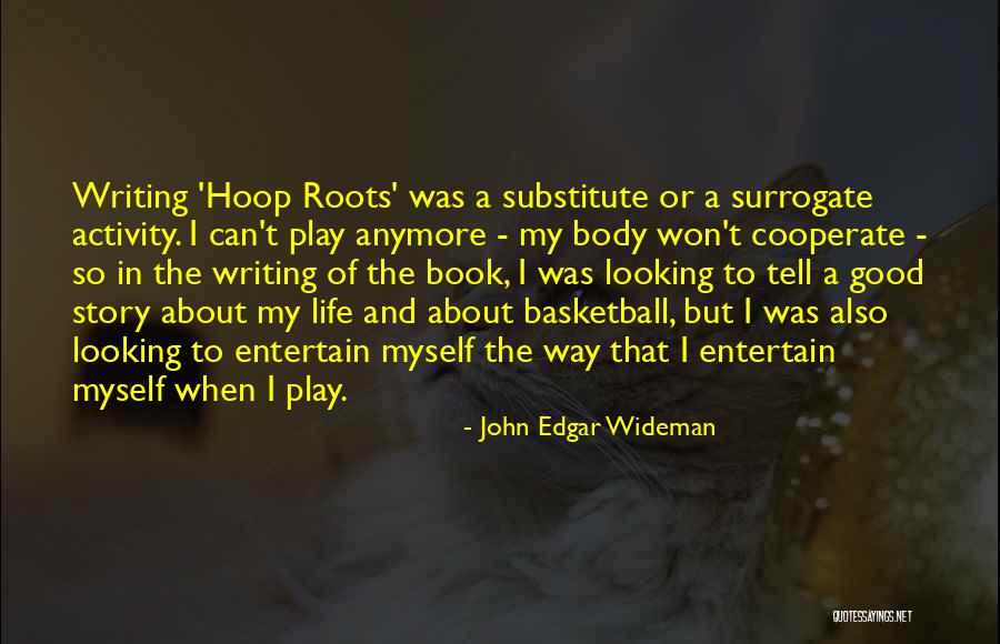 Good Story Book Quotes By John Edgar Wideman