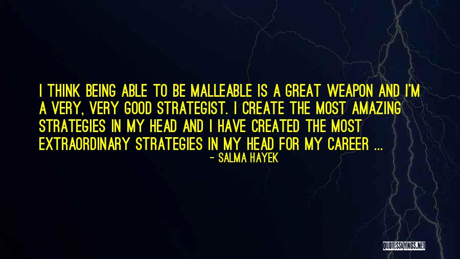 Good Strategies Quotes By Salma Hayek Good Strategies Quotes By Salma Hayek
