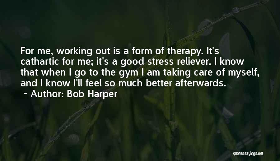 Good Stress Reliever Quotes By Bob Harper