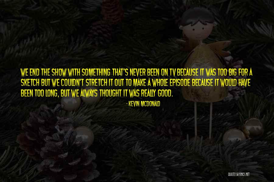 Good Stretch Quotes By Kevin McDonald Good Stretch Quotes By Kevin McDonald