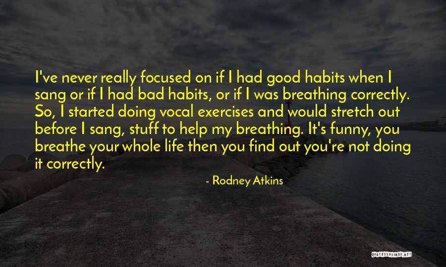 Good Stretch Quotes By Rodney Atkins Good Stretch Quotes By Rodney Atkins