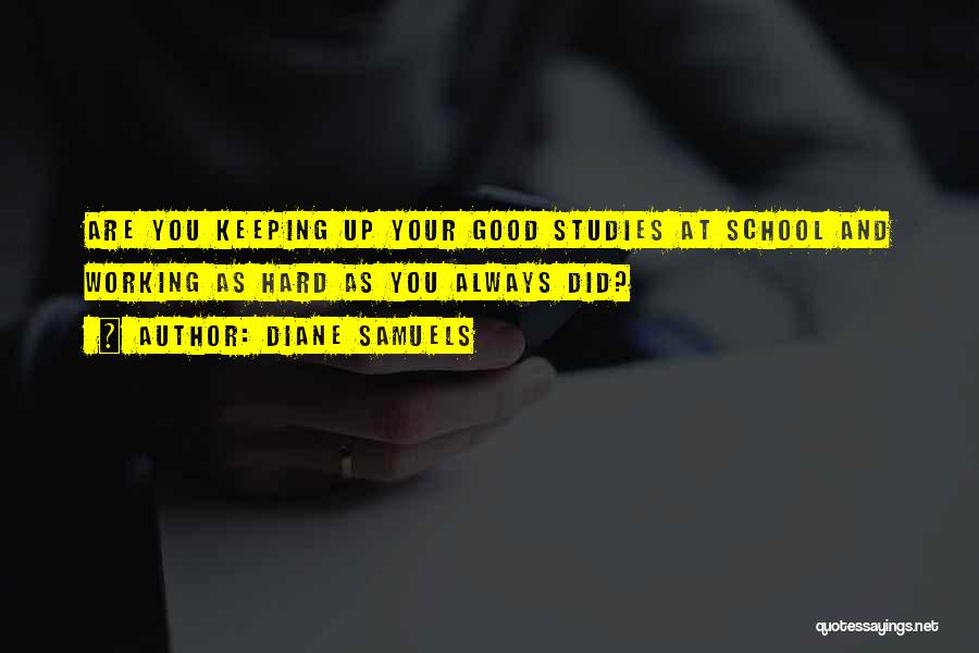 Good Studies Quotes By Diane Samuels