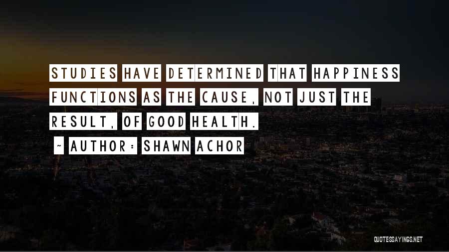 Good Studies Quotes By Shawn Achor