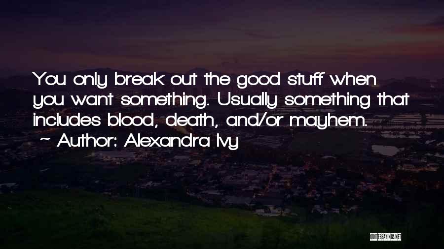 Good Stuff Quotes By Alexandra Ivy