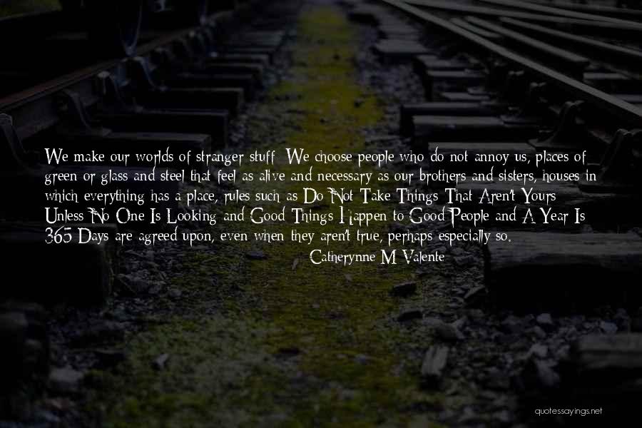 Good Stuff Quotes By Catherynne M Valente Good Stuff Quotes By Catherynne M Valente