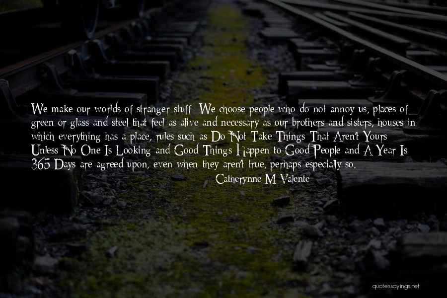 Good Stuff Quotes By Catherynne M Valente