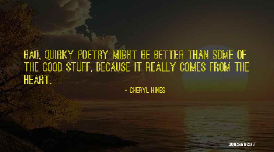 Good Stuff Quotes By Cheryl Hines Good Stuff Quotes By Cheryl Hines