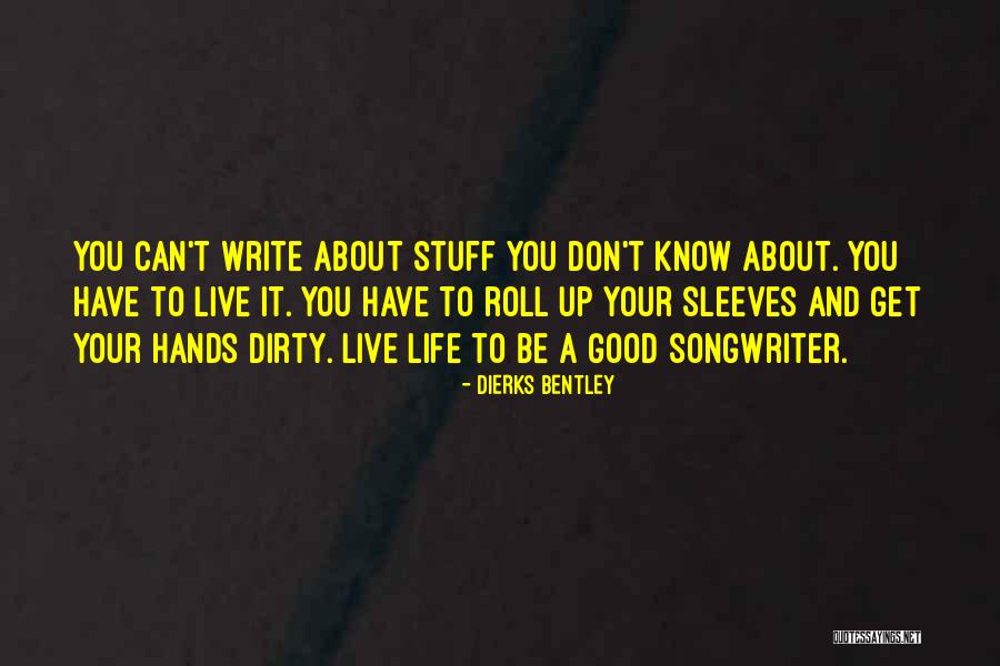 Good Stuff Quotes By Dierks Bentley Good Stuff Quotes By Dierks Bentley