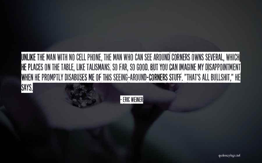 Good Stuff Quotes By Eric Weiner Good Stuff Quotes By Eric Weiner