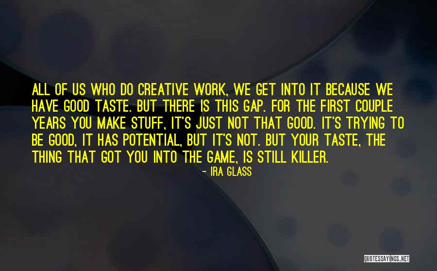 Good Stuff Quotes By Ira Glass Good Stuff Quotes By Ira Glass