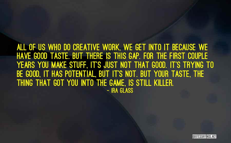 Good Stuff Quotes By Ira Glass