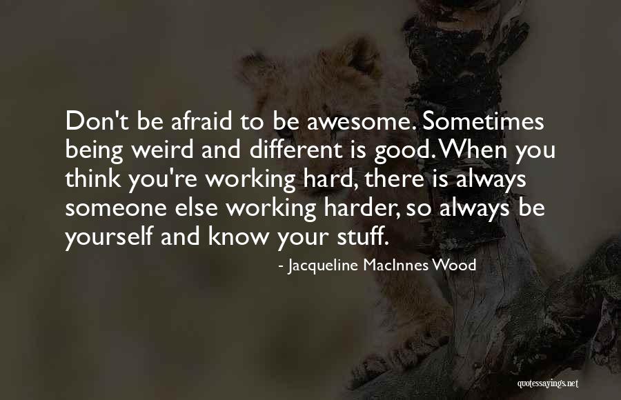 Good Stuff Quotes By Jacqueline MacInnes Wood Good Stuff Quotes By Jacqueline MacInnes Wood