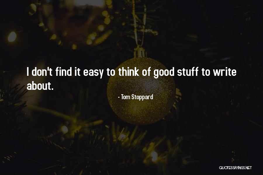 Good Stuff Quotes By Tom Stoppard Good Stuff Quotes By Tom Stoppard