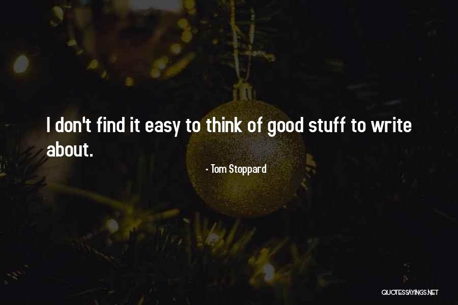 Good Stuff Quotes By Tom Stoppard