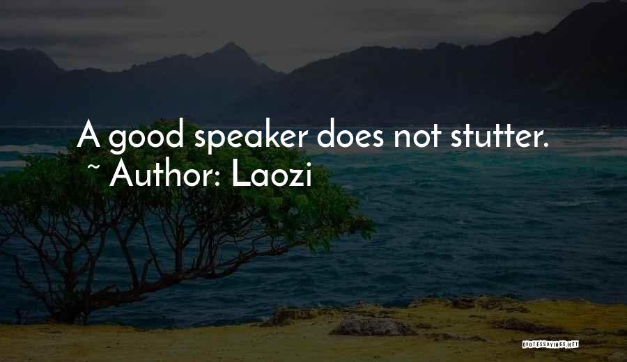 Good Stutter Quotes By Laozi