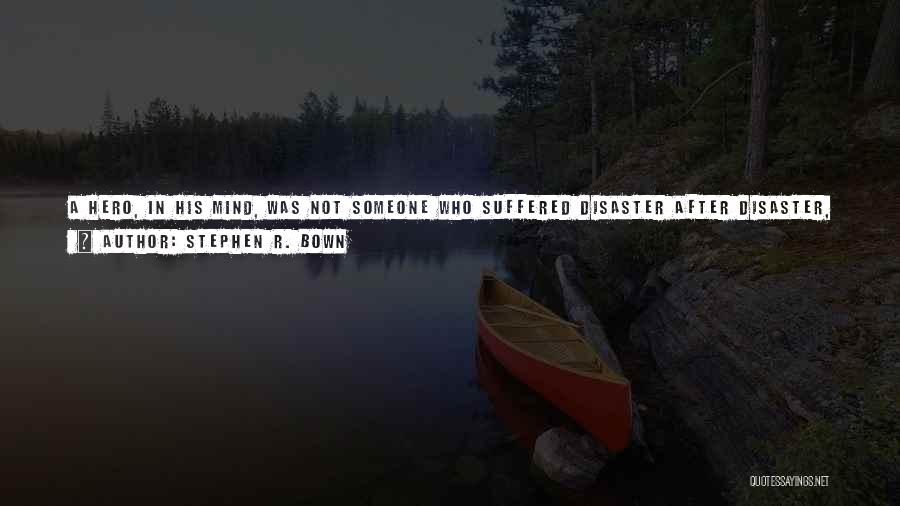 Good Succeeding Quotes By Stephen R. Bown