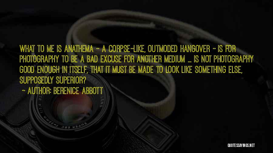 Good Superior Quotes By Berenice Abbott