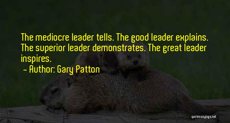Good Superior Quotes By Gary Patton