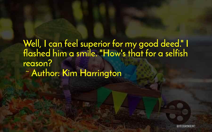 Good Superior Quotes By Kim Harrington