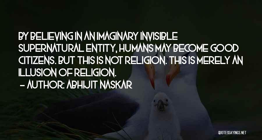 Good Supernatural Quotes By Abhijit Naskar