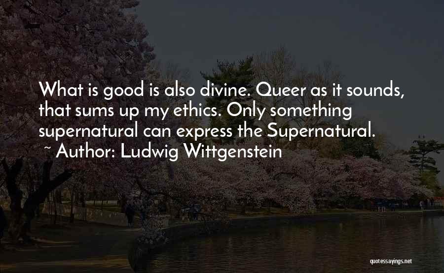 Good Supernatural Quotes By Ludwig Wittgenstein