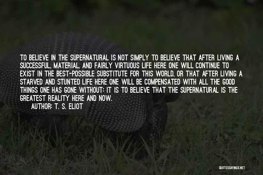 Good Supernatural Quotes By T. S. Eliot