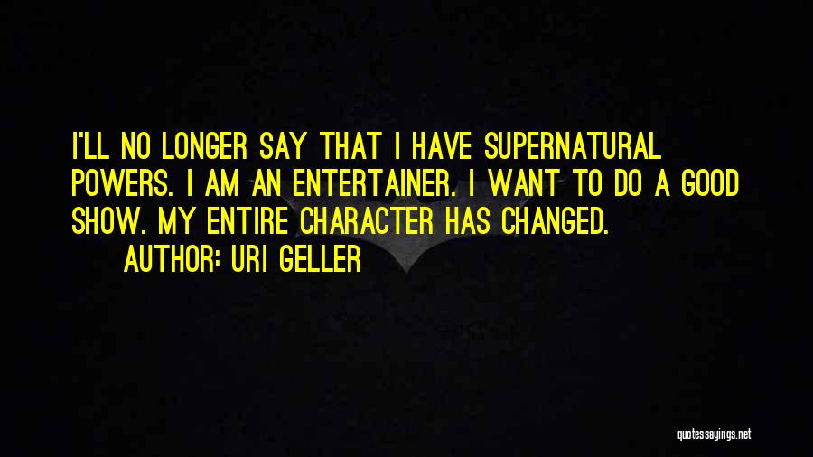 Good Supernatural Quotes By Uri Geller
