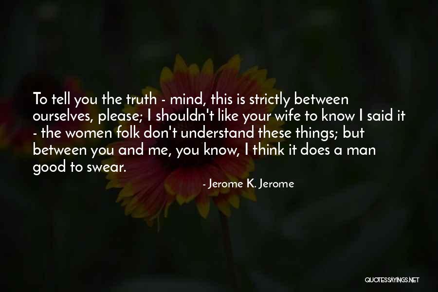 Good Swear Quotes By Jerome K. Jerome