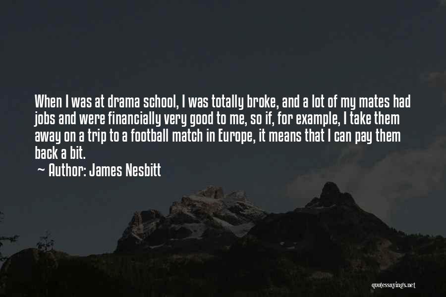 Good Take Me Back Quotes By James Nesbitt