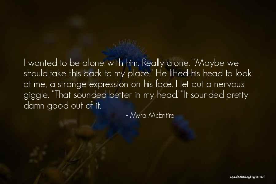 Good Take Me Back Quotes By Myra McEntire