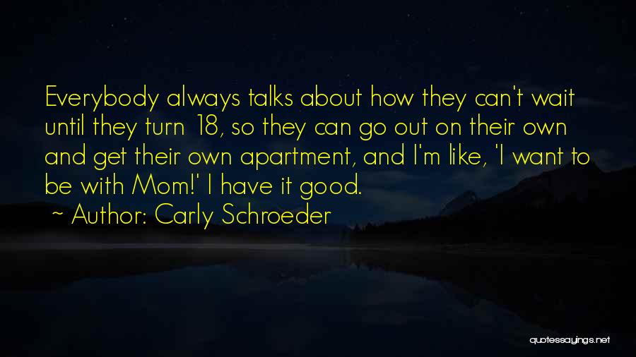 Good Talks Quotes By Carly Schroeder