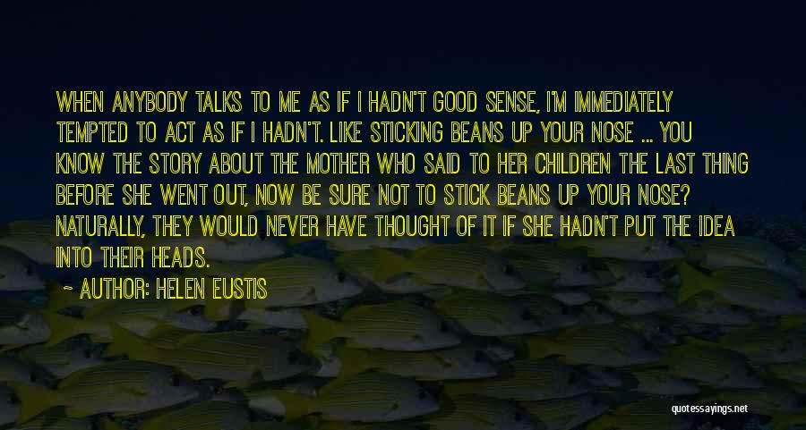 Good Talks Quotes By Helen Eustis