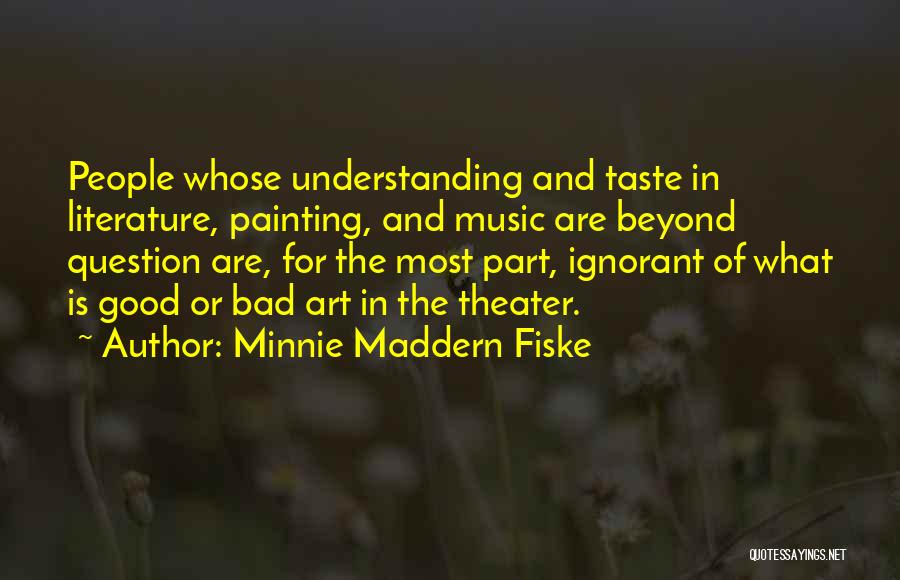 Good Taste In Music Quotes By Minnie Maddern Fiske