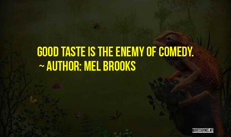 Good Taste Quotes By Mel Brooks