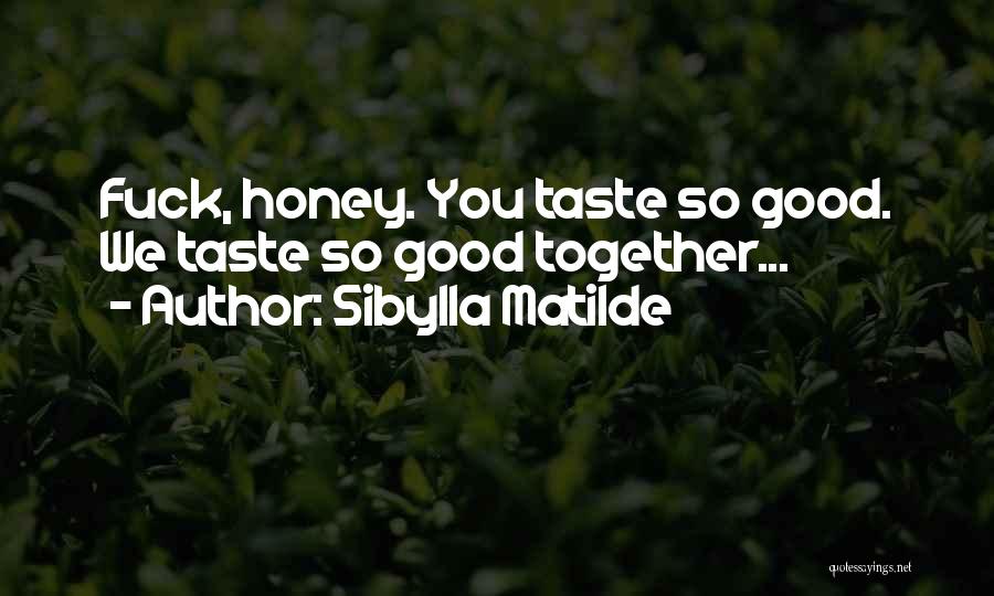 Good Taste Quotes By Sibylla Matilde