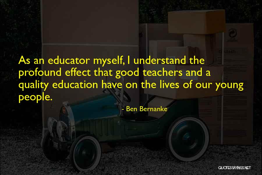 Good Teachers Quotes By Ben Bernanke