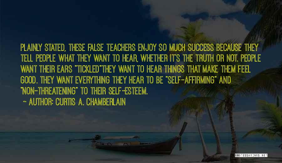 Good Teachers Quotes By Curtis A. Chamberlain