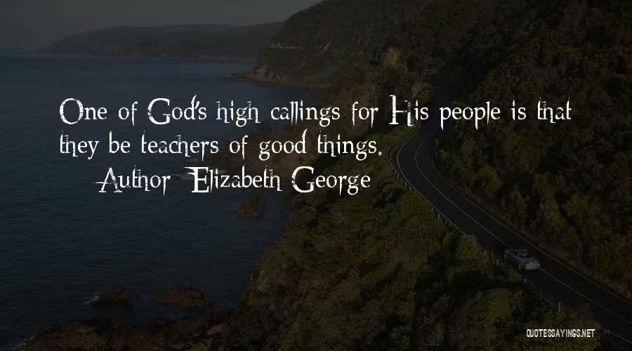Good Teachers Quotes By Elizabeth George