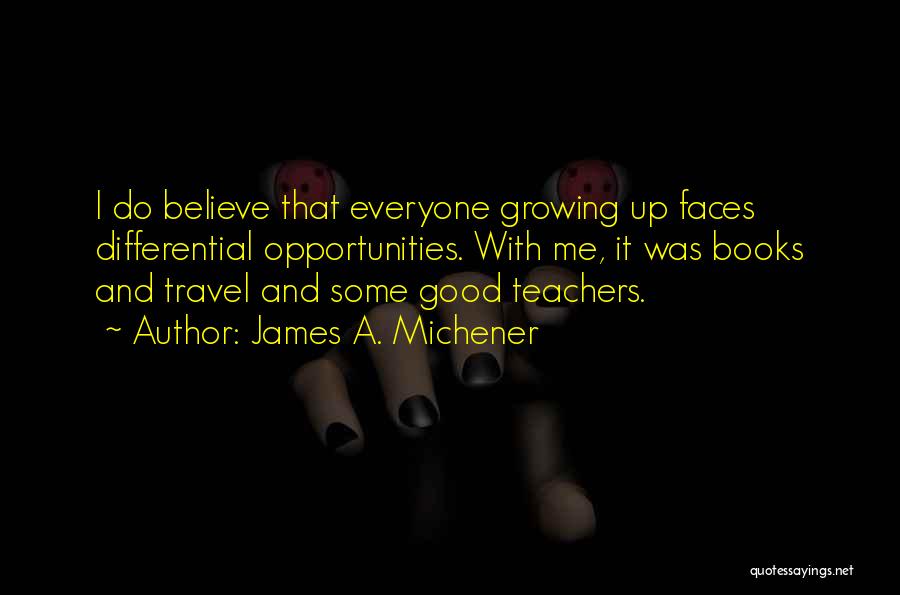 Good Teachers Quotes By James A. Michener
