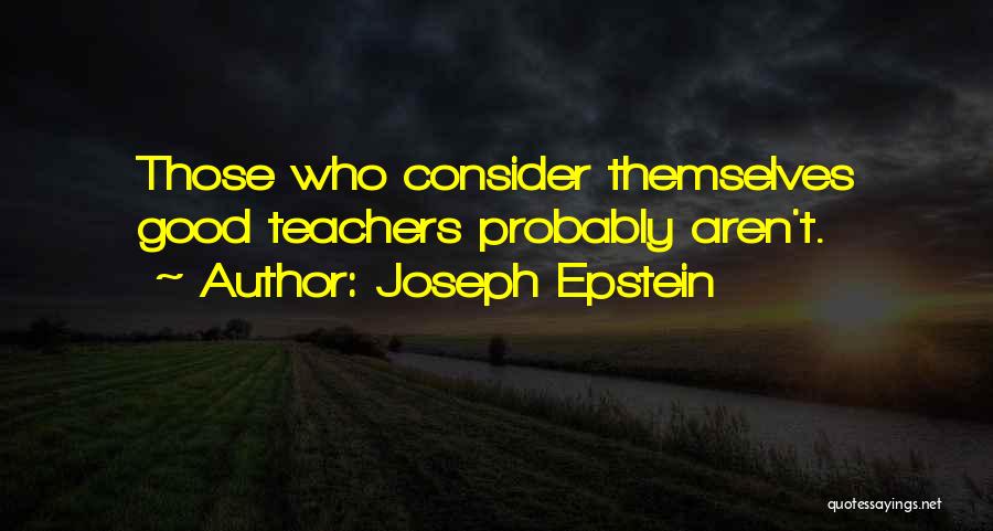 Good Teachers Quotes By Joseph Epstein