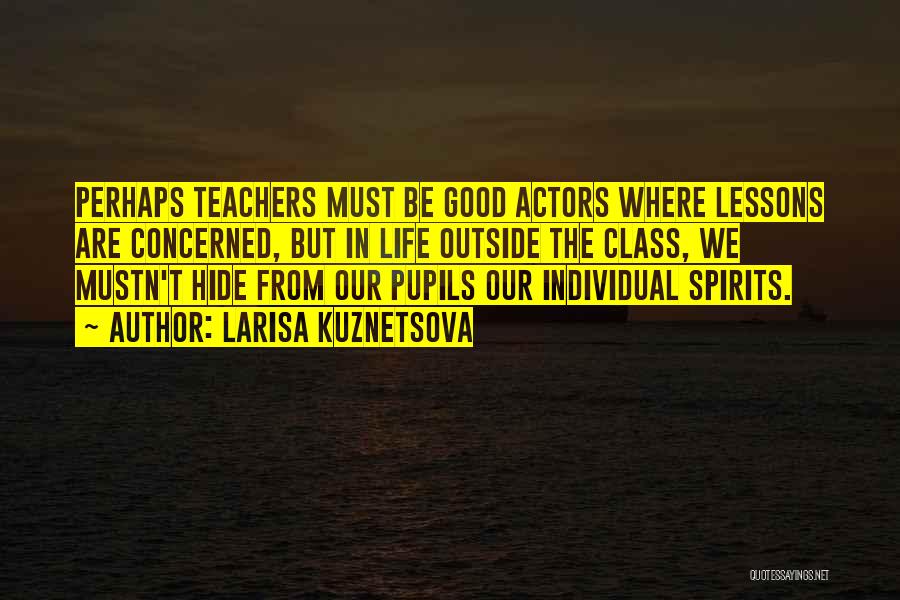 Good Teachers Quotes By Larisa Kuznetsova