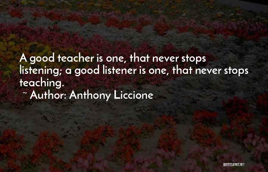 Good Teaching Quotes By Anthony Liccione