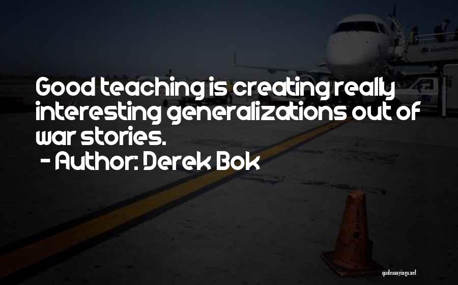 Good Teaching Quotes By Derek Bok