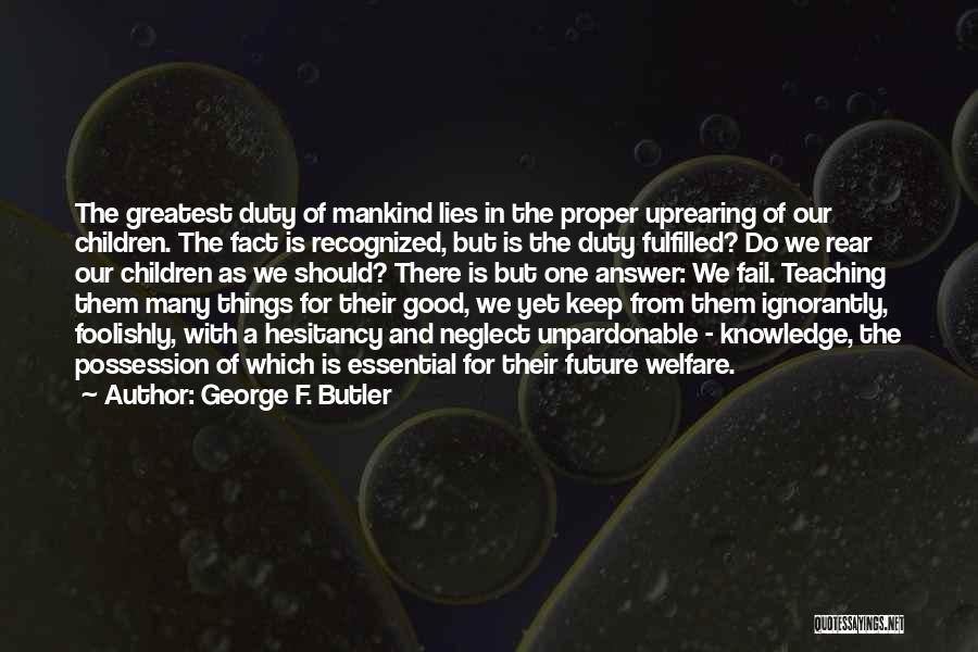 Good Teaching Quotes By George F. Butler