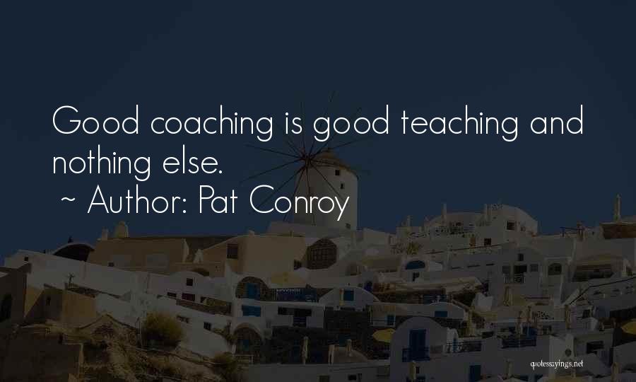 Good Teaching Quotes By Pat Conroy